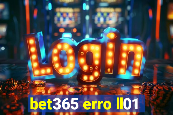 bet365 erro ll01